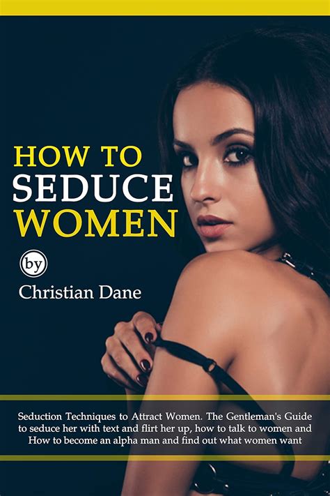 how to seduce women seduction techniques to attract women the gentleman s guide to