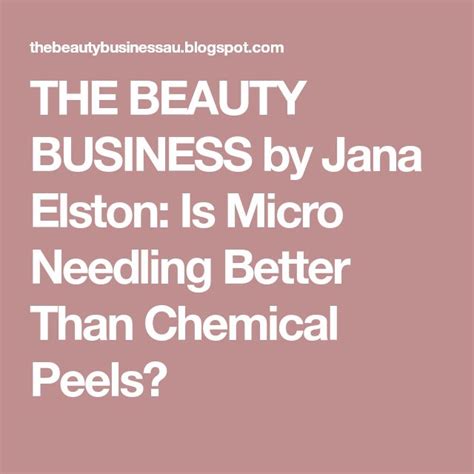 The Beauty Business By Jana Elston Is Micro Needling Better Than