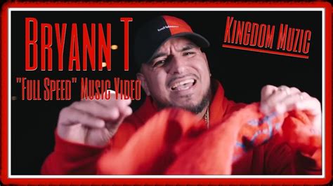 Christian Rap Kingdom Muzic Bryann T Full Speed Music Video