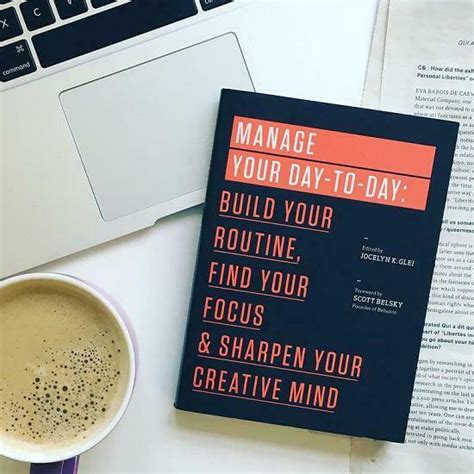 Manage Your Day To Day Build Your Routine Find Your Focus And Sharpen