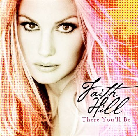 There Youll Be The Best Of Faith Hill Faith Hill