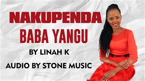 Nakupenda Baba Yangu Official Audio By Linah K Youtube
