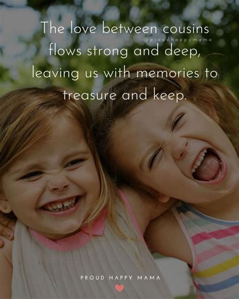 Find The Best Cousin Quotes And Sayings To Remind You Of The Love And Friendship That You And