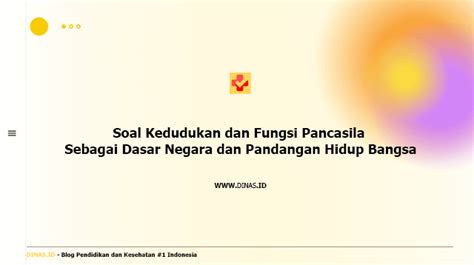 √ 10 Soal Kedudukan Dan Fungsi Pancasila Sebagai Dasar Negara Dan