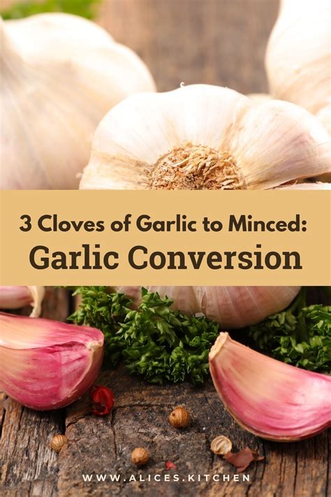 3 Cloves Of Garlic To Minced Garlic Conversion Guide Alices Kitchen