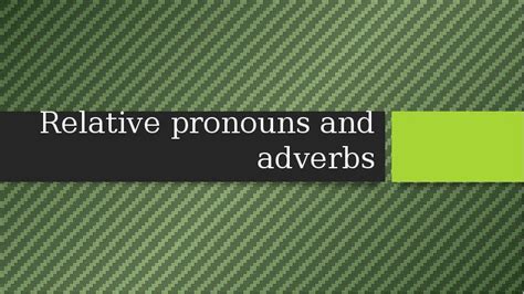 Relative Pronouns And Adverbs презентация доклад проект скачать