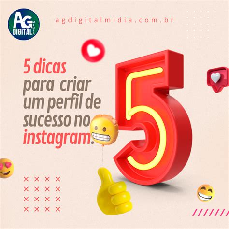 5 Dicas Para Criar Um Perfil De Sucesso No Instagram Ag Digital Midia