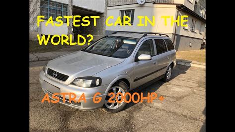 Fastest Car In The World 2000hp Vauxhall Opel Astra G 1999 40 220