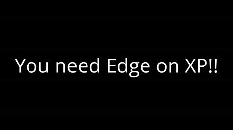 Microsoft Edge On Windows Xp Youtube
