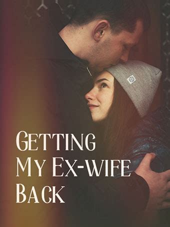 Getting My Ex Wife Back Chapter The Forced Smile Novel Online Free