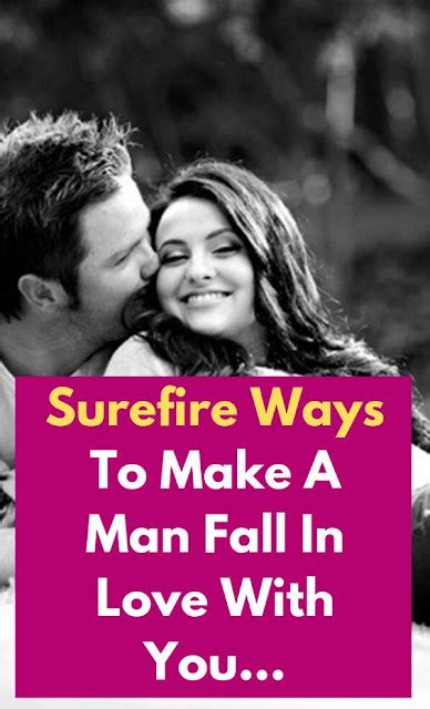 Make Man Want You Surefire Ways To Make A Man Fall In Love With You