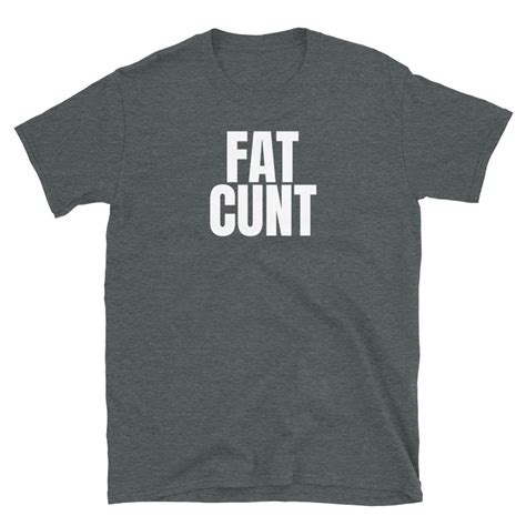 Fat Cunt Funny Adult Revenge Shirts Adult Funny Friend Ts Funny Divorce Shirt Adult Revenge
