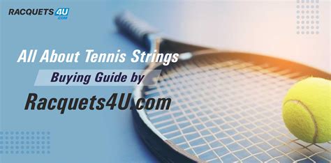 All About Tennis Strings Buying Guide By