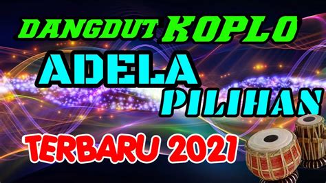 Dangdut Full Album Adela Terbaru 2021 Youtube