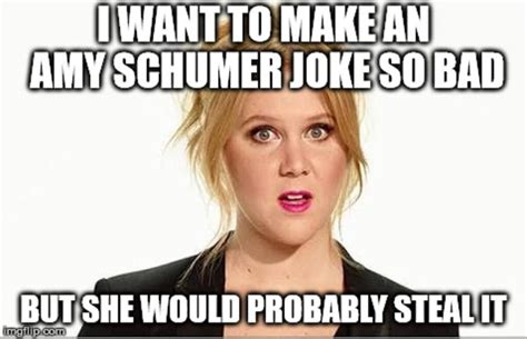 Stop Stealing Jokes Look At These Hilarious Amy Schumer Memes Film Daily