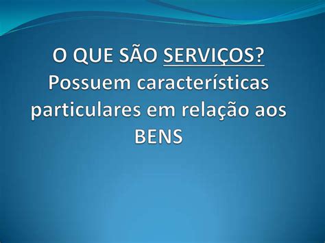 Todos Os Serviços Geram Bens