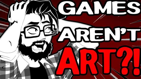 Games Arent Art Yiik Youtube