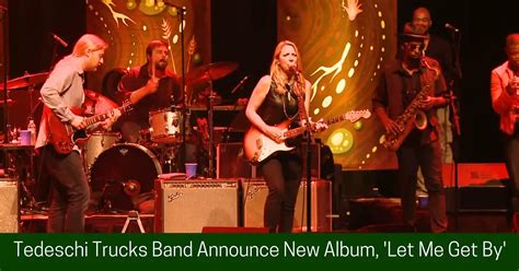 Tedeschi Trucks Band Announce New Album Let Me Get By