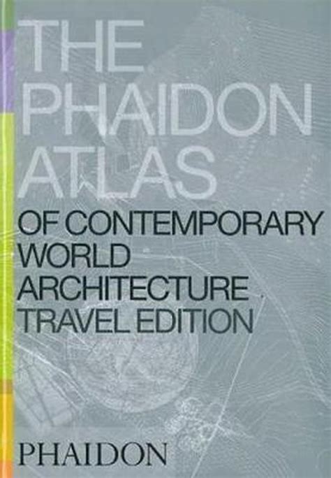 Phaidon Atlas Of Contemporary World Architecture Travel Edition