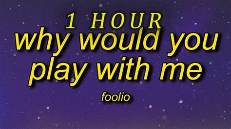 Foolio Play With Me Lyrics Why Would You Play With Me Why Would You