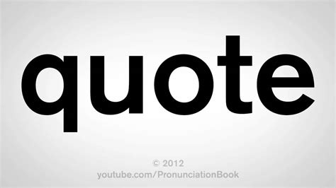 Best pronunciation quotes selected by thousands of our users! How To Pronounce Quote - YouTube