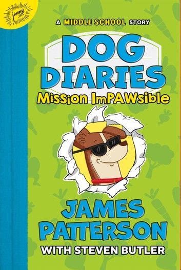 Dog Diaries Mission Impawsible Ebook By James Patterson Rakuten Kobo