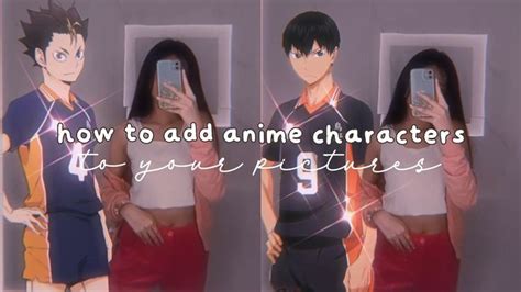 How To Put Anime Characters In Your Pictures Full Guide