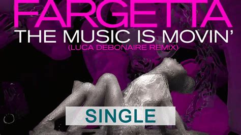 Fargetta The Music Is Movin Luca Debonaire Remix Youtube