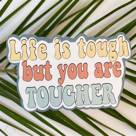 Life Is Tough But You Are Tougher Sticker Waterproof Etsy