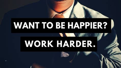 Working Harder Makes You Happier Youtube
