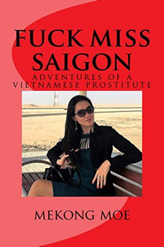 Fuck Miss Saigon Adventures Of A Vietnamese Prostitute Ebook Moe Mekong Au