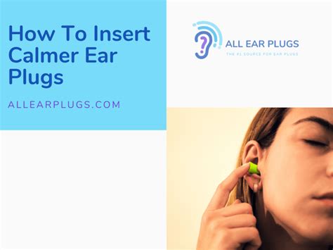 How To Insert Calmer Ear Plugs All Ear Plugs