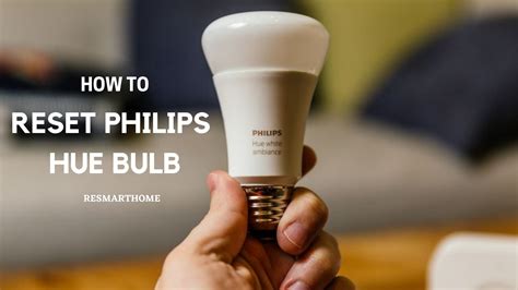 How To Reset Philips Hue Bulbs Or Lights Quick Guide Resmarthome