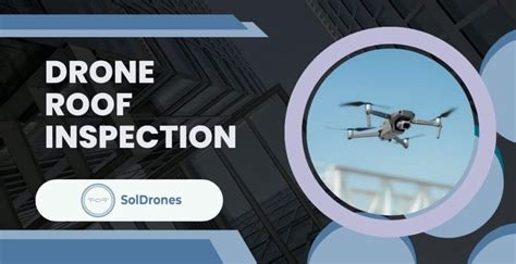 How To Inspect A Roof With A Drone Soldrones