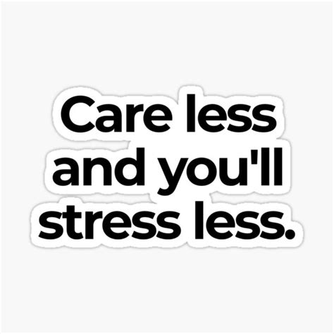 Care Less And Stress Less Sticker For Sale By Ki Ha Redbubble