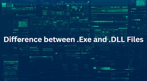 The Difference Between Exe And Dll Files Explained