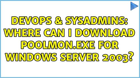 DevOps SysAdmins Where Can I Download Poolmon Exe For Windows Server