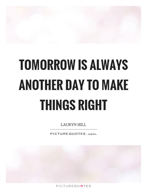 Tomorrow Is Another Day Quotes And Sayings Goimages Vision