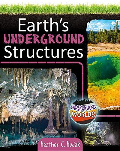 Earths Underground Structures By Heather C Hudak Goodreads