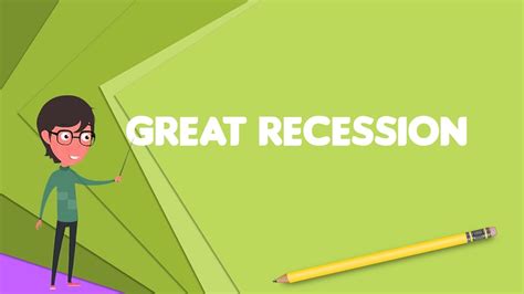 What Is Great Recession Explain Great Recession Define Great