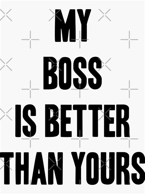My Boss Is Better Than Yours Funny Quote Sticker For Sale By Krimaa21 Redbubble