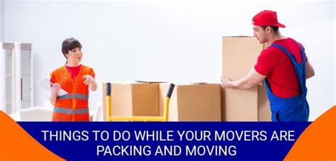 Things To Do While Your Movers Are Packing And Moving