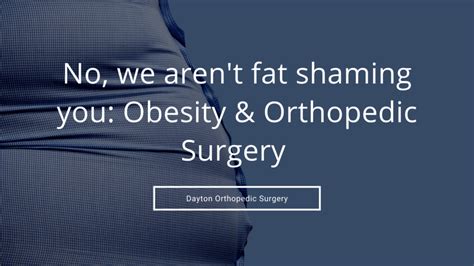 no we are not fat shaming you obesity and orthopedic surgery