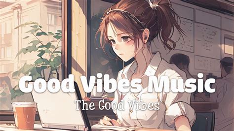 Good Vibes Music 🍀 Comfortable Songs To Make You Feel Better Morning