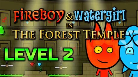 Fireboy And Watergirl 1 The Forest Temple Level 2 Full Gameplay YouTube