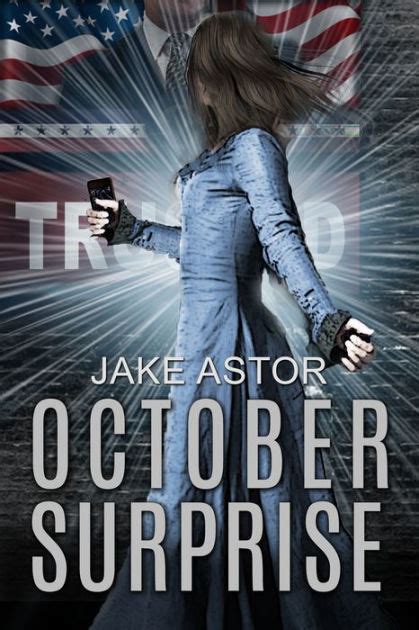 October Surprise By Jake Astor Ebook Barnes And Noble