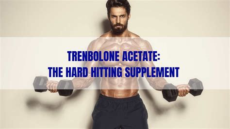 Trenbolone Acetate The Hard Hitting Supplement Washington Rural