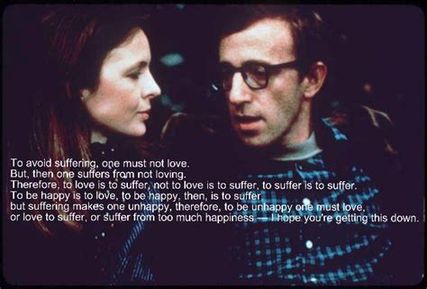 To Avoid Suffering One Must Not Love Woody Allen Live By Quotes