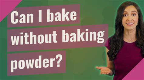 Can I Bake Without Baking Powder Youtube