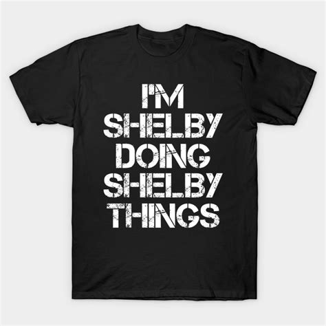 Shelby Name T Shirt Shelby Doing Shelby Things Shelby T Shirt